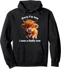 Funny Highland Cow "Sorry I'm late I saw a Fluffy Cow" Cute Pullover Hoodie