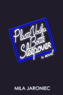 Mila Jaroniec Plastic Vodka Bottle Sleepover (Paperback)