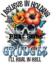 Sublimation Print Holding Grudges Ready to Press Heat Transfer