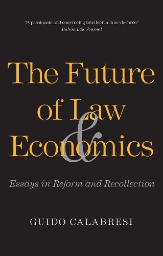 Guido Calabresi The Future of Law and Economics (Tascabile)