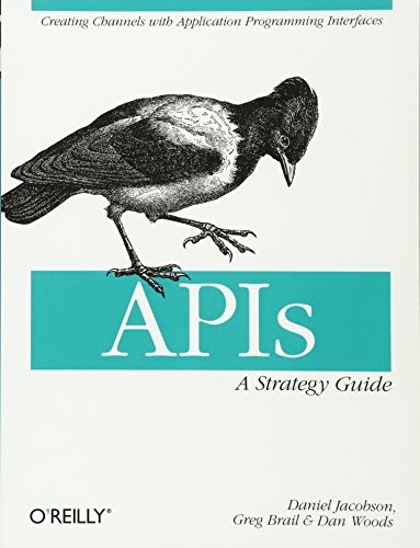 APIs: A Strategy Guide,Daniel Jacobson,Greg Brail,Dan Woods