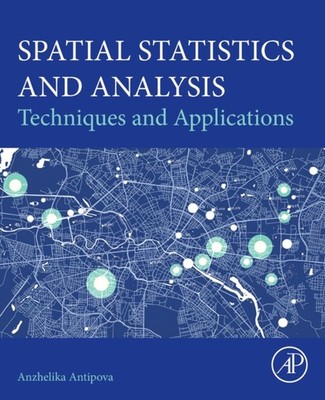 Spatial Statistics and Analysis by Anzhelika Antipova PAPERBACK 9780443248009
