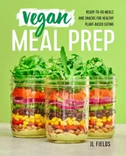 Vegan Meal Prep: Ready-to-Go Meals and Snac- 9781641522908, paperback, JL Fields