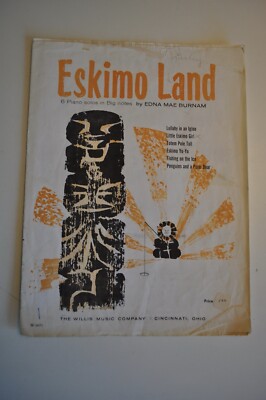 Eskimo Land 6 Piano Solos in Big Notes by Edna Mae Burnam 1968