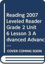 READING 2007 LEVELED READER GRADE 2 UNIT 6 LESSON 3 ADVANCED ADVANCED by Scott