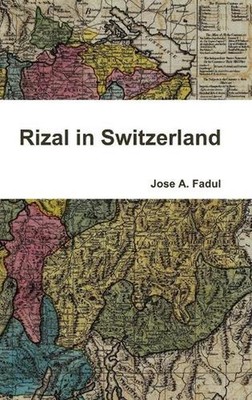 Rizal in Switzerland by Jose A. Fadul (English) Hardcover Book