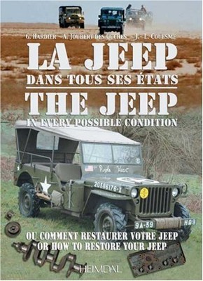 JEEP IN EVERY POSSIBLE CONDITION: OR, HOW TO RESTORE YOUR By Ghislaine Hardier