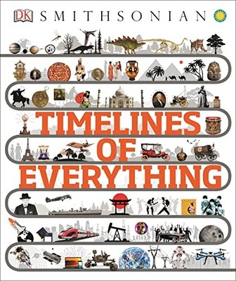 Timelines of Everything (Dk Smithsonian) Brand New Hardcover