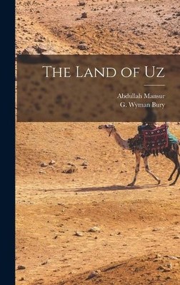 G Wyman Bury Abdullah Mansur The Land of Uz (Gebundene Ausgabe)