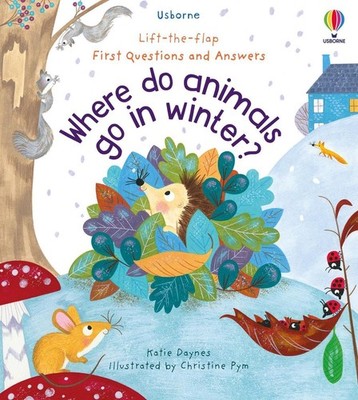 First Questions and Answers: Where Do Animals Go In Winter? by Katie Daynes Boar