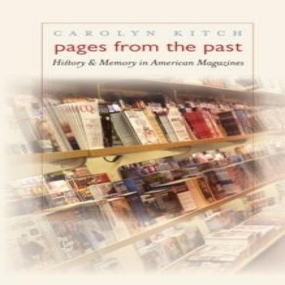 Pages from the Past: History and Memory in American Magazines by 