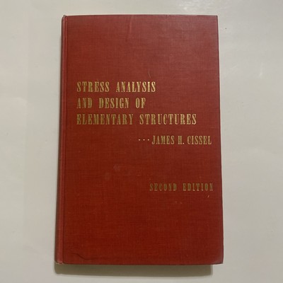 Stress Analysis And Design Of Elementary Structures By James Cissel 1959 2nd Ed