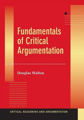 Fundamentals of Critical Argumentation (Critical Reasoning and Argumentation...