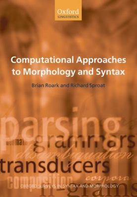 Computational Approaches to Morphology and Syntax, Hardcover by Roark, Brian;...