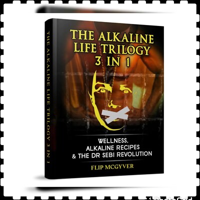 The Alkaline Life Trilogy 3 in 1 By FLIP MCGYVER (PaperBack Version)