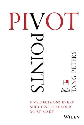 Pivot Points: Five Decisions Every Successful Leader Must Make,J