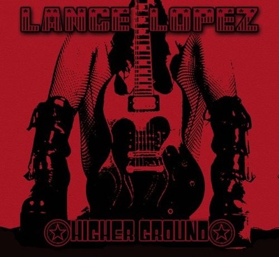 LANCE LOPEZ - Higher Ground - CD - Import - **BRAND NEW/STILL SEALED**