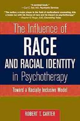 The Influence of Race and Racial Identity in Psychotherapy: Toward a Racially In
