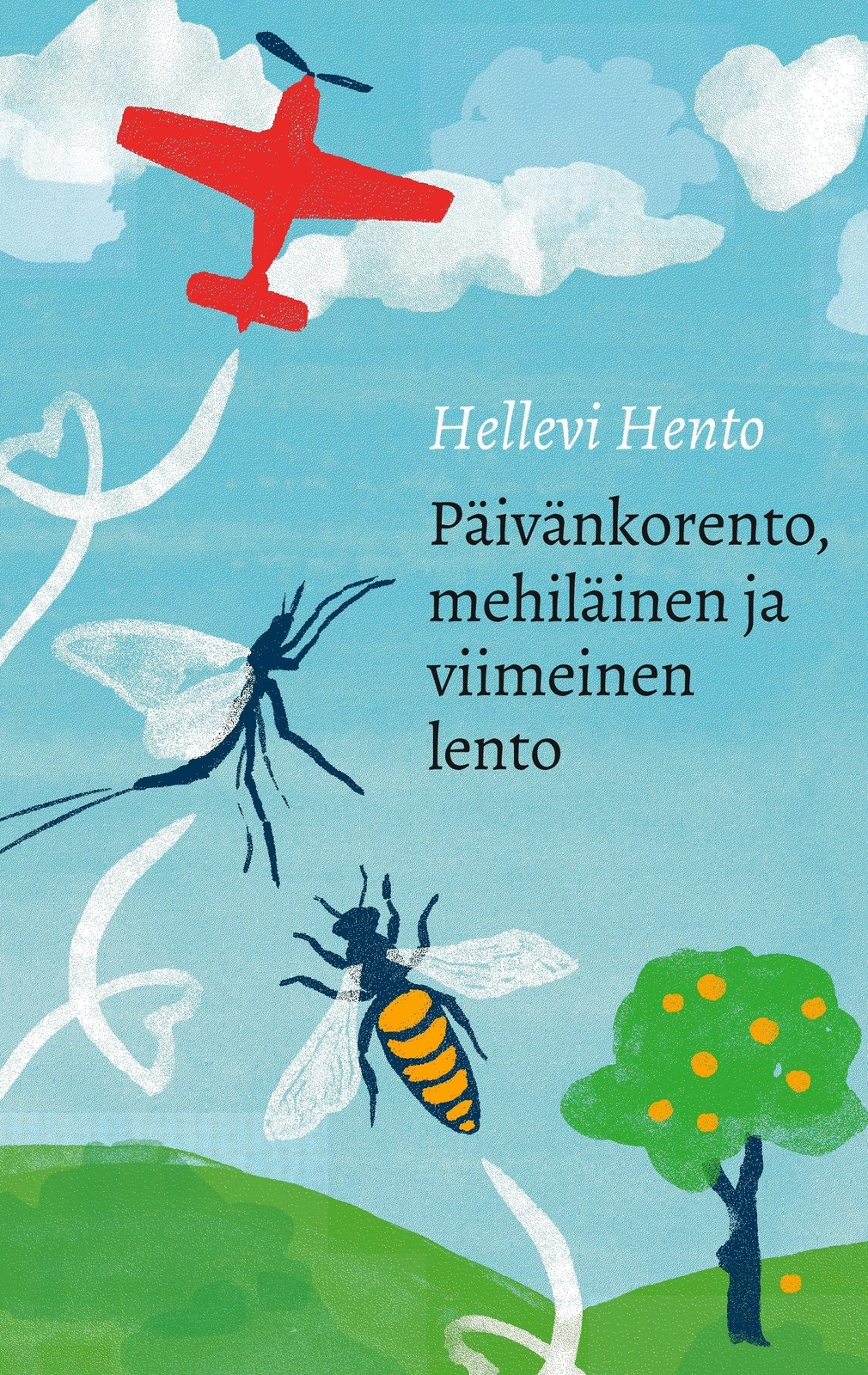 Päivänkorento, Mehiläinen Ja Viimeinen Lento Hellevi Hento Taschenbuch