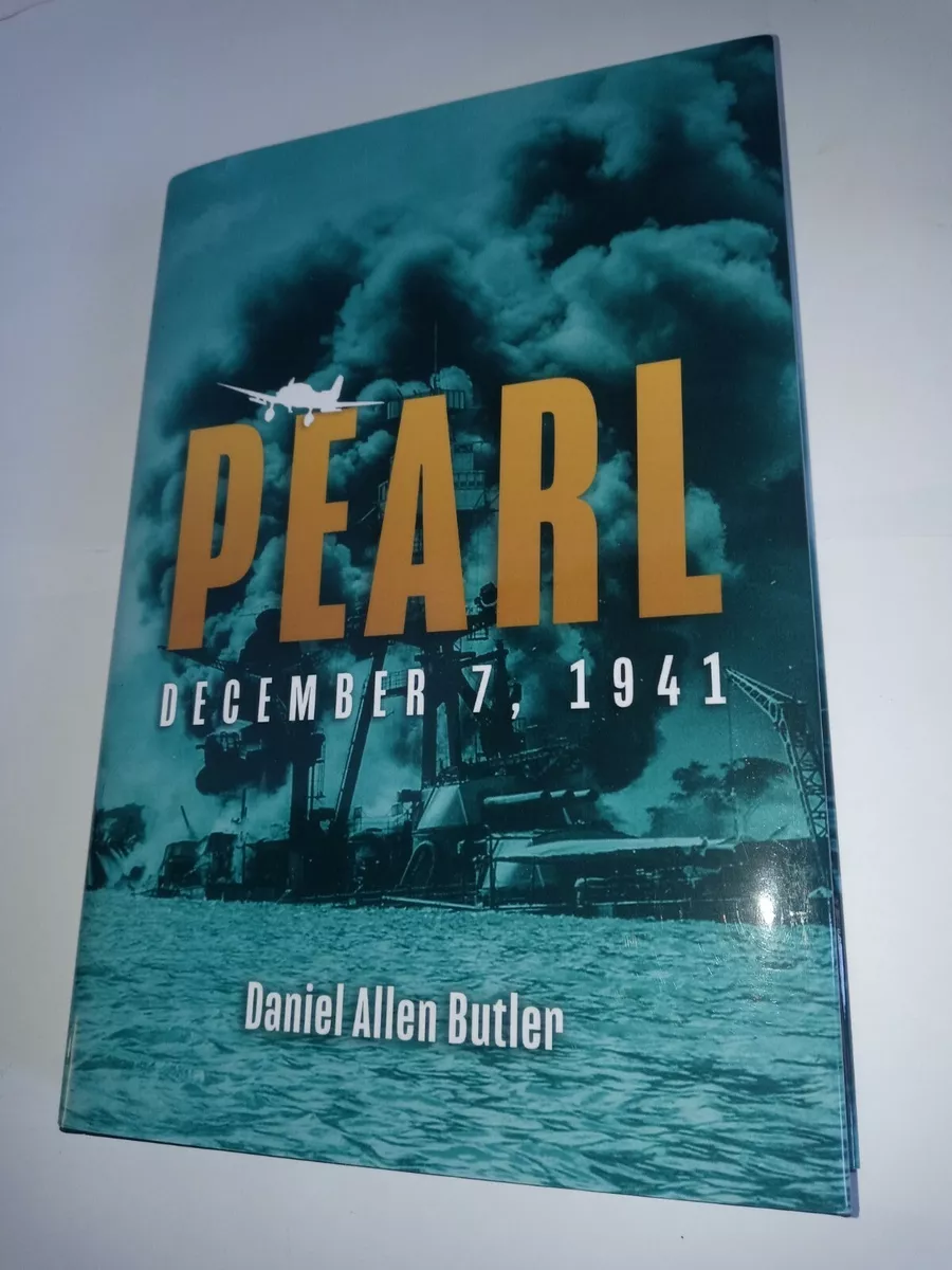 Pearl: The 7th Day of December 1941 by Daniel Allen Butler ( Hardcover) Book