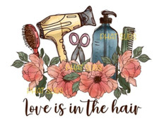 Sublimation Print Love Is In The Hair Salon Ready to Press Heat Transfer