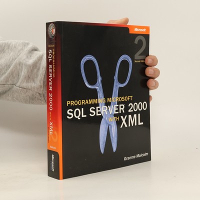 Programming Microsoft SQL Server 2000 with XML  |  Graeme Malcolm