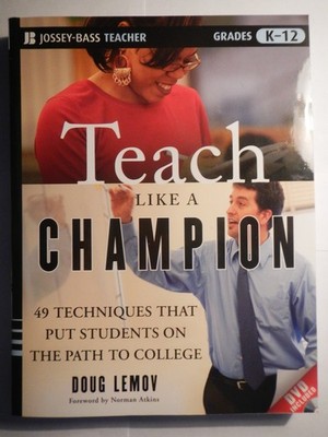 Teach Like a Champion: 49 Techniques that Put Students on the Path to Colleg...