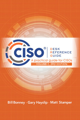 CISO Desk Reference Guide: a Practical Guide for Cisos Volume 2
