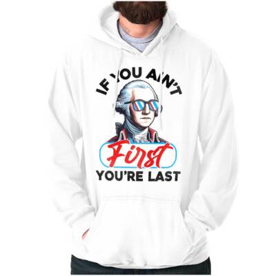 If You Ain't First You're Last Washington Hoodie Hooded Sweatshirt Men Women