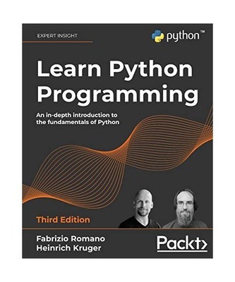 Learn Python Programming: An in-depth introduction to the fundamentals of Python