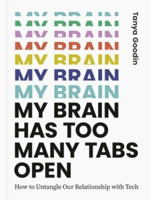 My Brain Has Too Many Tabs Open: How to Untang- hardcover, 9780711264274, Goodin