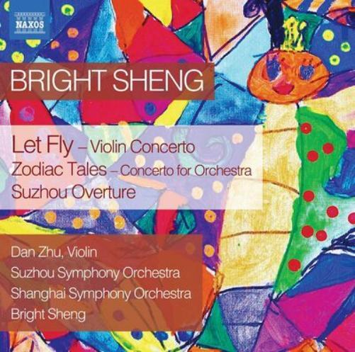 Bright Sheng Bright Sheng: Let Fly/Zodiac Tales/Suzhou Overture (CD) Album