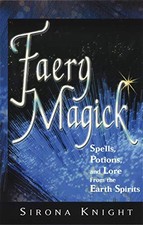 Faery Magick: Spells Potions and Lor..., Knight, Sirona