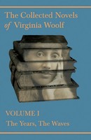 The Collected Novels Of Virginia Woolf - Volume I - The Years, The Waves Woolf