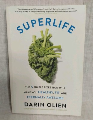 SuperLife : The 5 Simple Fixes That Will Make You healty Darin Olien (2017.