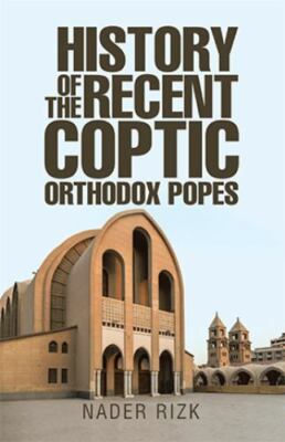 History of the Recent Coptic Orthodox Popes by Nader Rizk (paperback)