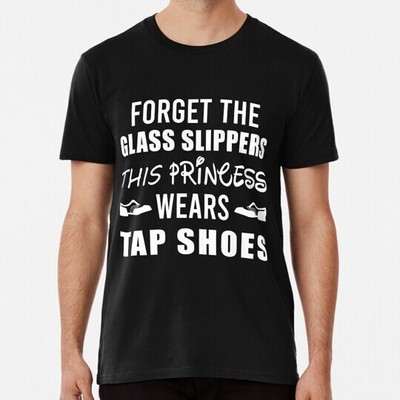 This Princess Wears Tap Dance Gift S to 5XL Made in the USA T-Shirt