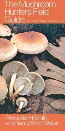 Mushroom Hunter's Field Guide by Nancy Smith Weber and Alexander H ...