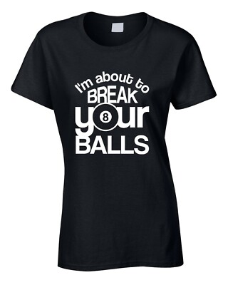 Lustiges Damen-T-Shirt Pool Break Your Balls Geschenk Queue Sport Snookerspieler Hustler