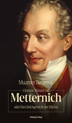 Clemens Wenzel von Metternich oder Das Gleichgewicht der Mächte | deutsch