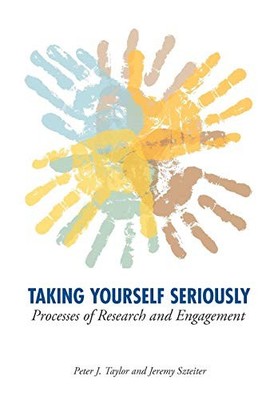 TAKING YOURSELF SERIOUSLY: PROCESSES OF RESEARCH AND By Peter John Taylor VG