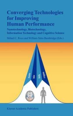 Converging Technologies for Improving Human Performance: Nanotechnology, by Roco