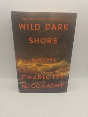 Wild Dark Shore ~ A Novel ~ Charlotte McConaghy - Hardback