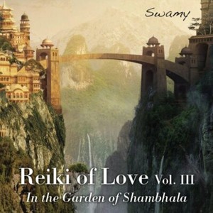 REIKI OF LOVE VOL. 3 IN THE GARDEN OF SHAMBHALA CD SWAMY