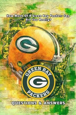 Green Bay Packers Questions & Answers: How Much Of A Green Bay Packers Fan Are Y