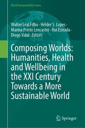 Composing Worlds: Humanities, Health and Wellbeing in the XXI... - 9783031871078
