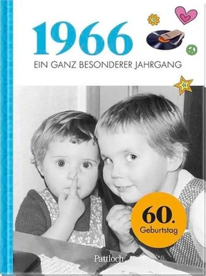 1966 - Ein ganz besonderer Jahrgang | Jahrgangsbuch zum 60. Geburtstag | GbR