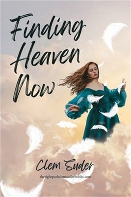 Finding Heaven Now (Paperback or Softback)
