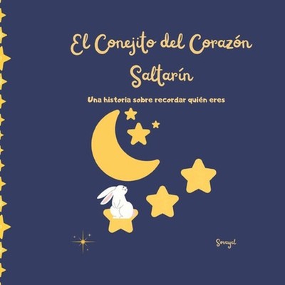 El Conejito del Corazn Saltarn: Una historia sobre recordar qui?n eres by Carlos