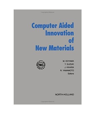 Computer Aided Innovation of New Materials: Proceedings of the First Internation